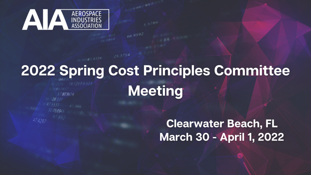 2022 Spring Cost Principles Committee Meeting Aerospace Industries